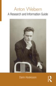 Anton Webern : A Research and Information Guide