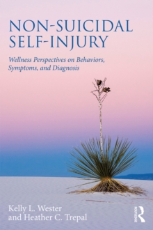 Non-Suicidal Self-Injury : Wellness Perspectives on Behaviors, Symptoms, and Diagnosis