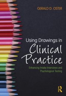 Using Drawings in Clinical Practice : Enhancing Intake Interviews and Psychological Testing