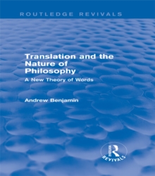 Translation and the Nature of Philosophy (Routledge Revivals) : A New Theory of Words