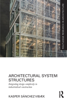 Architectural System Structures : Integrating Design Complexity in Industrialised Construction