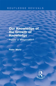 Our Knowledge of the Growth of Knowledge (Routledge Revivals) : Popper or Wittgenstein?