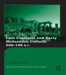 Late Classical and Early Hellenistic Corinth : 338-196 BC