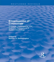 Encyclopedia of Cosmology (Routledge Revivals) : Historical, Philosophical, and Scientific Foundations of Modern Cosmology