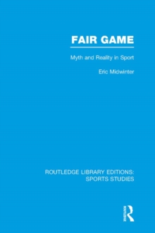 Fair Game (RLE Sports Studies) : Myth and Reality in Sport