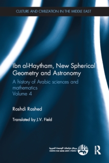 Ibn al-Haytham, New Astronomy and Spherical Geometry : A History of Arabic Sciences and Mathematics Volume 4