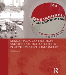 Democracy, Corruption and the Politics of Spirits in Contemporary Indonesia