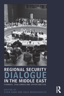 Regional Security Dialogue in the Middle East : Changes, Challenges and Opportunities