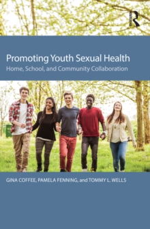 Promoting Youth Sexual Health : Home, School, and Community Collaboration