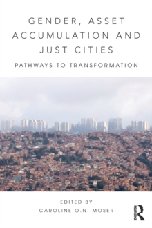 Gender, Asset Accumulation and Just Cities : Pathways to transformation