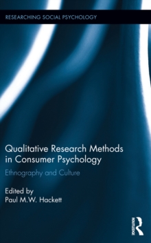 Qualitative Research Methods in Consumer Psychology : Ethnography and Culture