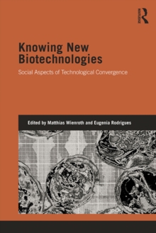 Knowing New Biotechnologies : Social Aspects of Technological Convergence