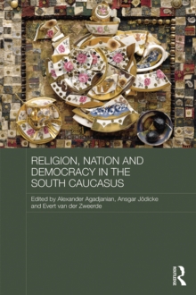 Religion, Nation and Democracy in the South Caucasus