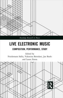 Live Electronic Music : Composition, Performance, Study