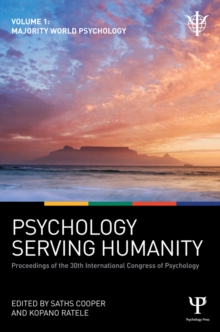 Psychology Serving Humanity: Proceedings of the 30th International Congress of Psychology : Volume 1: Majority World Psychology