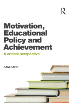 Motivation, Educational Policy and Achievement : A critical perspective