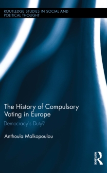 The History of Compulsory Voting in Europe : Democracy's Duty?