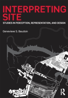 Interpreting Site : Studies in Perception, Representation, and Design