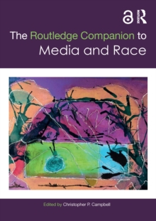 The Routledge Companion to Media and Race