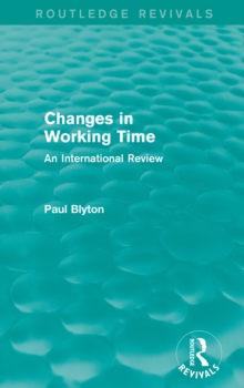 Changes in Working Time (Routledge Revivals) : An International Review