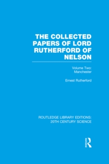 The Collected Papers of Lord Rutherford of Nelson : Volume 2