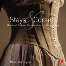 Stays and Corsets : Historical Patterns Translated for the Modern Body