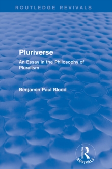 Pluriverse (Routledge Revivals) : An Essay in the Philosophy of Pluralism