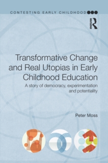 Transformative Change and Real Utopias in Early Childhood Education : A story of democracy, experimentation and potentiality