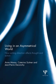 Living in an Asymmetrical World : How writing direction affects thought and action