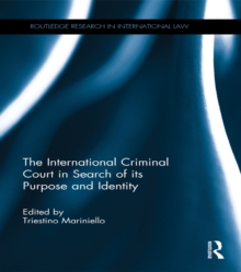 The International Criminal Court in Search of its Purpose and Identity