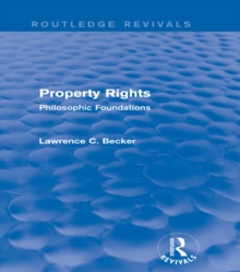 Property Rights (Routledge Revivals) : Philosophic Foundations