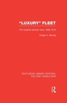 Luxury Fleet : The Imperial German Navy 1888-1918