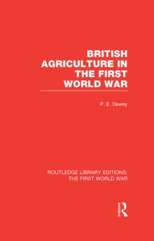 British Agriculture in the First World War (RLE The First World War)