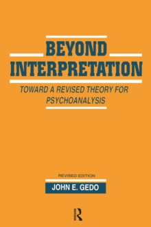 Beyond Interpretation : Toward a Revised Theory for Psychoanalysis