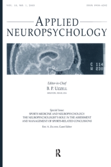 Sports Medicine and Neuropsychology : the Neuropsychologist's Role in the Assessment and Management of Sports-related Concussions:a Special Issue of applied Neuropsychology