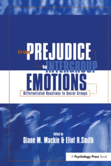 From Prejudice to Intergroup Emotions : Differentiated Reactions to Social Groups