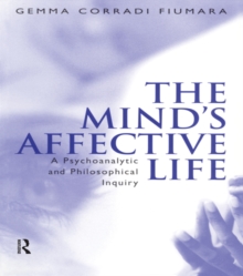 The Mind's Affective Life : A Psychoanalytic and Philosophical Inquiry