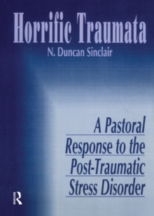 Horrific Traumata : A Pastoral Response to the Post-Traumatic Stress Disorder