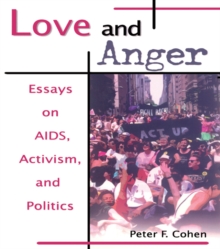 Love and Anger : Essays on AIDS, Activism, and Politics