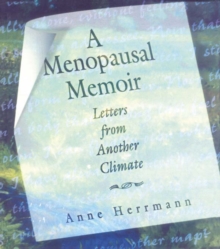 A Menopausal Memoir : Letters from Another Climate