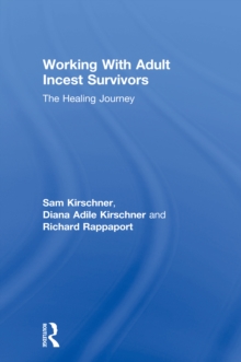 Working With Adult Incest Survivors : The Healing Journey