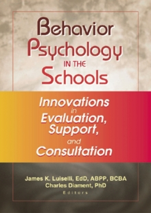 Behavior Psychology in the Schools : Innovations in Evaluation, Support, and Consultation