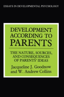 Development According to Parents : The Nature, Sources, and Consequences of Parents' Ideas