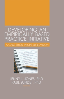 Developing an Empirically Based Practice Initiative : A Case Study in CPS Supervision