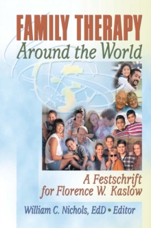 Family Therapy Around the World : A Festschrift for Florence W. Kaslow