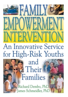 Family Empowerment Intervention : An Innovative Service for High-Risk Youths and Their Families