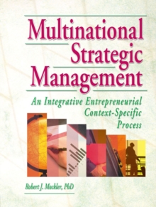 Multinational Strategic Management : An Integrative Entrepreneurial Context-Specific Process