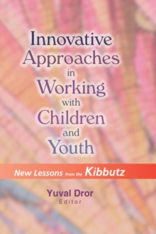 Innovative Approaches in Working with Children and Youth : New Lessons from the Kibbutz