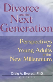 Divorce and the Next Generation : Perspectives for Young Adults in the New Millennium