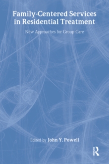 Family-Centered Services in Residential Treatment : New Approaches for Group Care